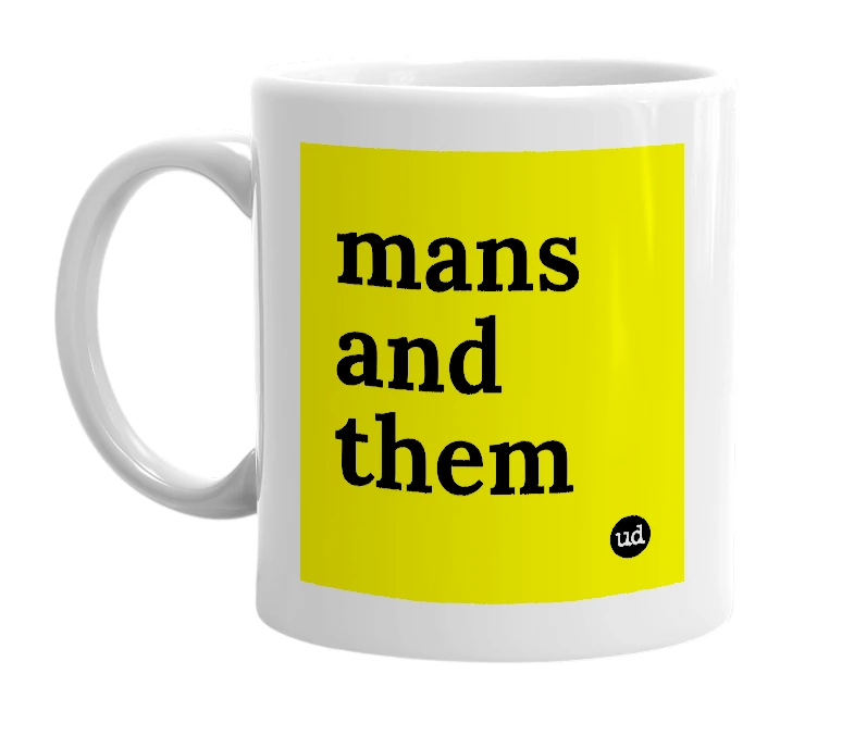 White mug with 'mans and them' in bold black letters
