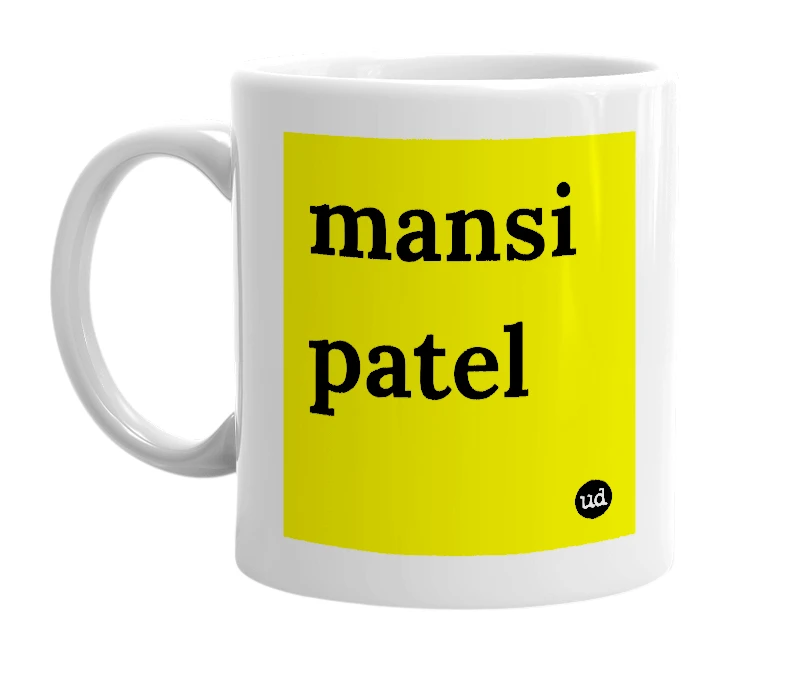 White mug with 'mansi patel' in bold black letters