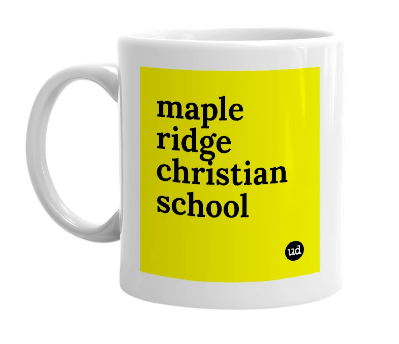 White mug with 'maple ridge christian school' in bold black letters