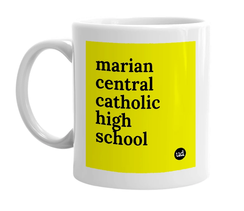 White mug with 'marian central catholic high school' in bold black letters