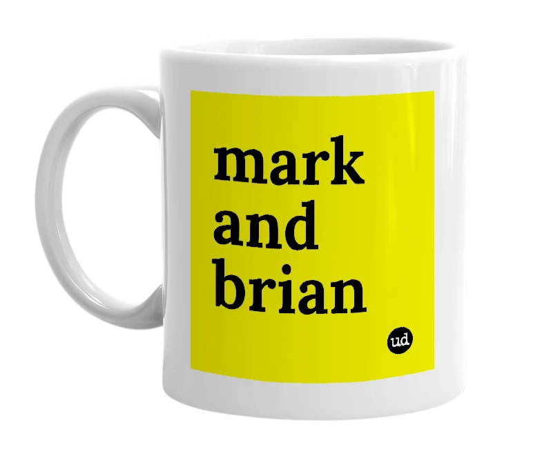White mug with 'mark and brian' in bold black letters