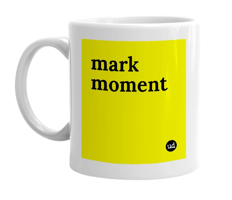 White mug with 'mark moment' in bold black letters