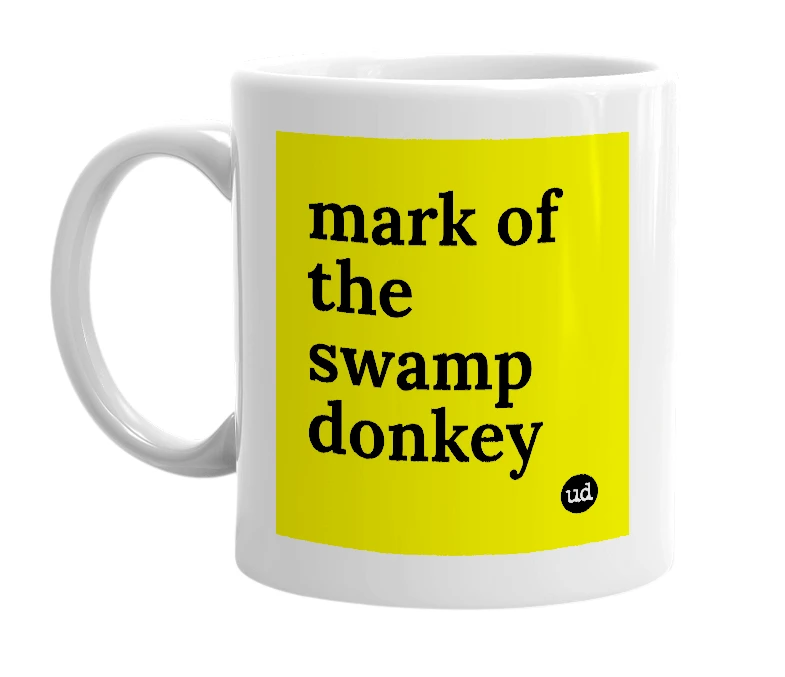 White mug with 'mark of the swamp donkey' in bold black letters