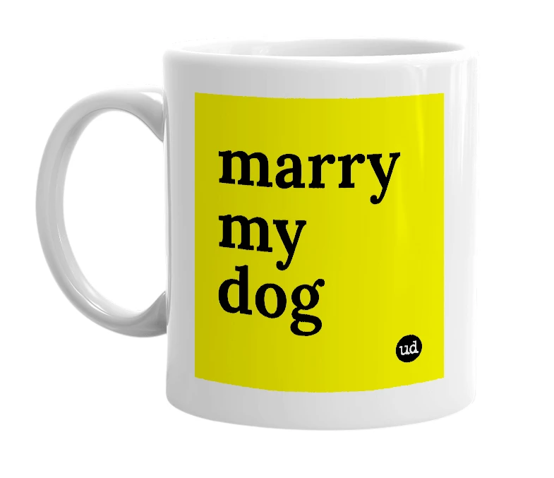 White mug with 'marry my dog' in bold black letters