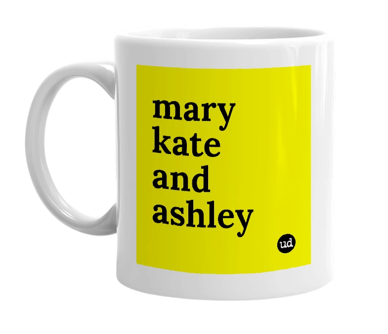 White mug with 'mary kate and ashley' in bold black letters