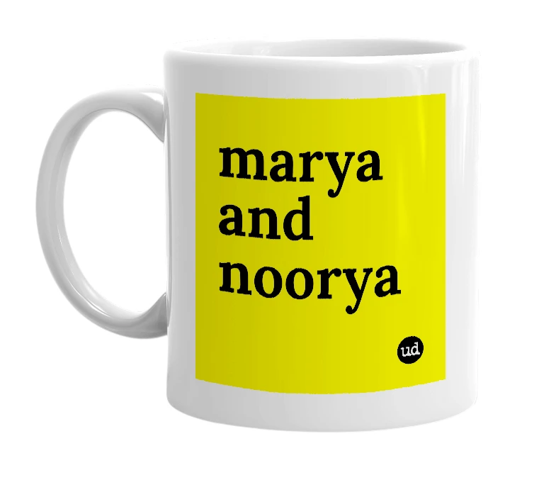 White mug with 'marya and noorya' in bold black letters