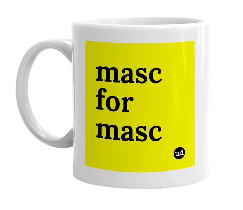 White mug with 'masc for masc' in bold black letters