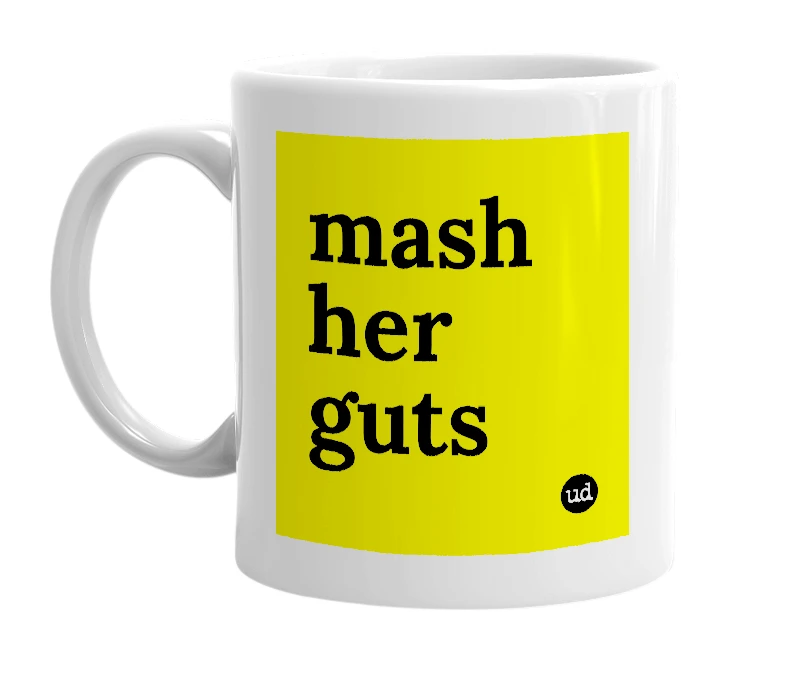White mug with 'mash her guts' in bold black letters