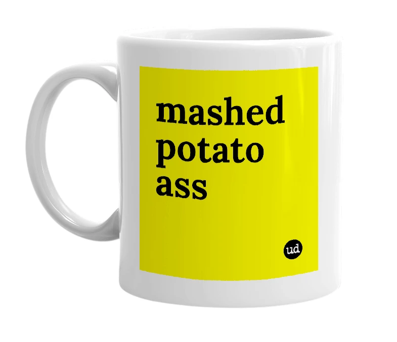 White mug with 'mashed potato ass' in bold black letters