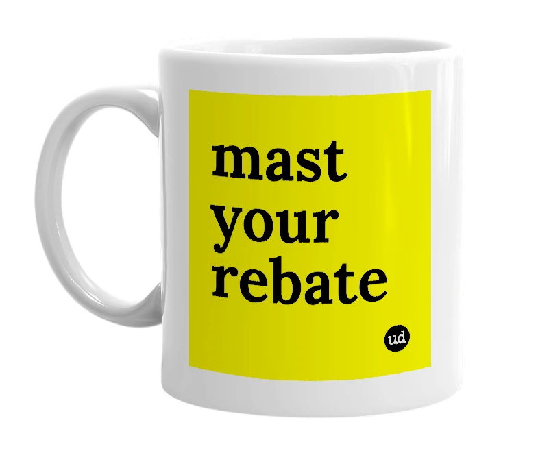 White mug with 'mast your rebate' in bold black letters