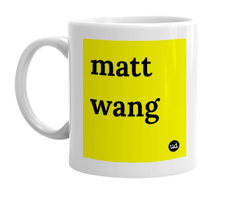 White mug with 'matt wang' in bold black letters