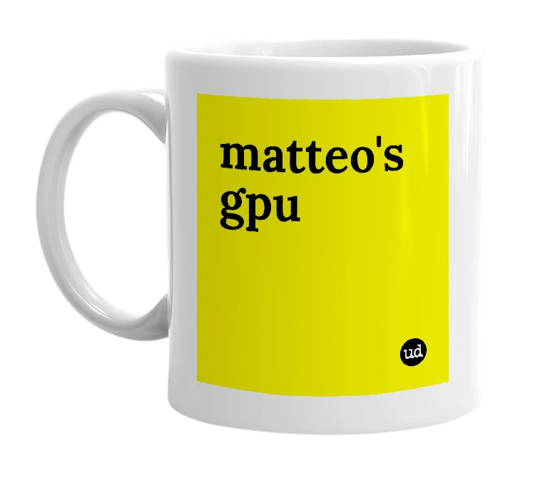 White mug with 'matteo's gpu' in bold black letters