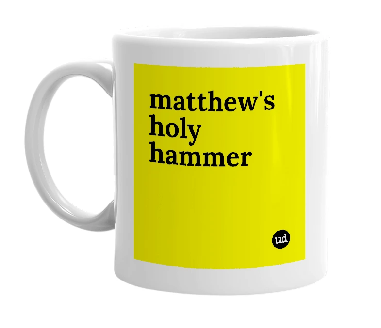 White mug with 'matthew's holy hammer' in bold black letters