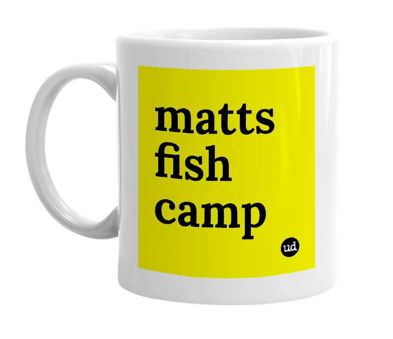 White mug with 'matts fish camp' in bold black letters