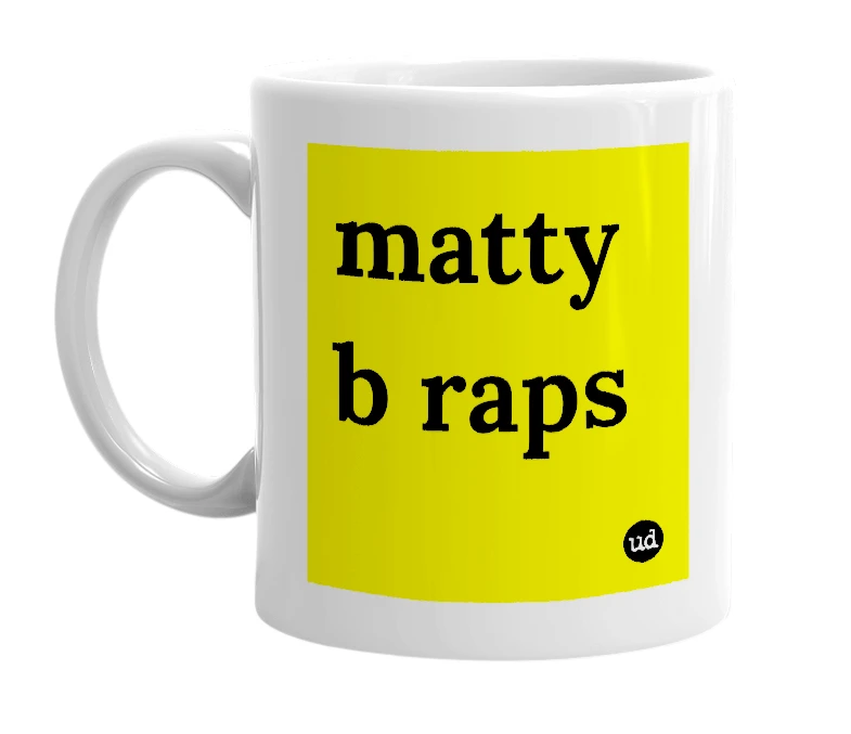 White mug with 'matty b raps' in bold black letters