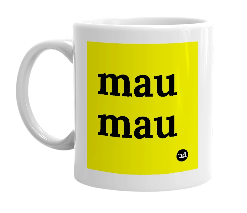 White mug with 'mau mau' in bold black letters