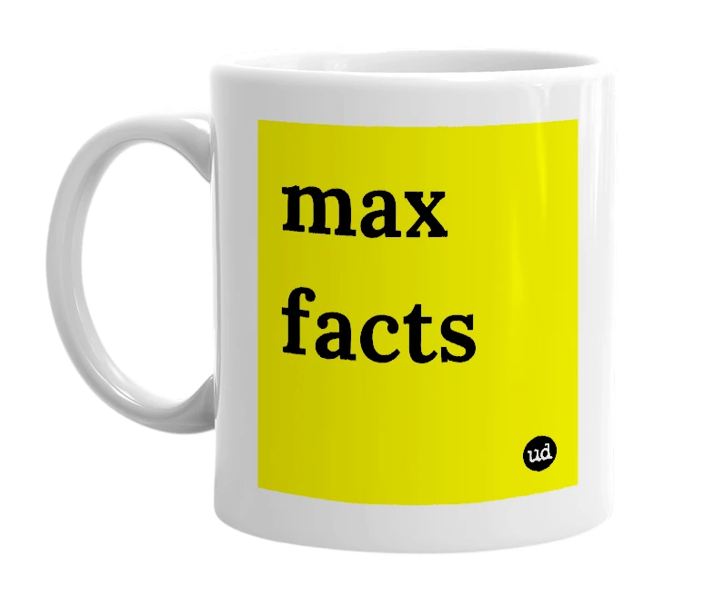 White mug with 'max facts' in bold black letters