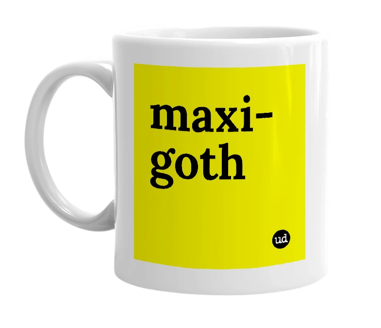 White mug with 'maxi-goth' in bold black letters