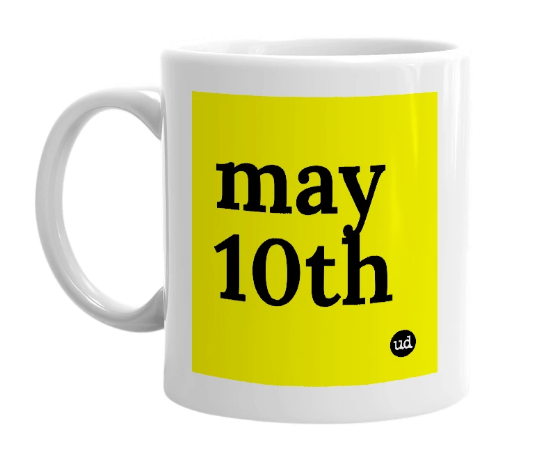White mug with 'may 10th' in bold black letters