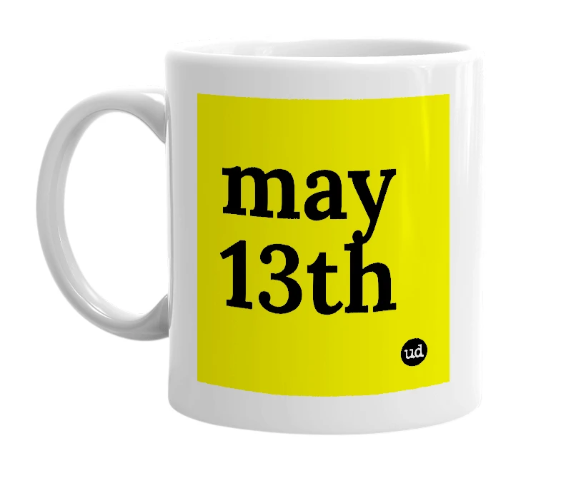 White mug with 'may 13th' in bold black letters