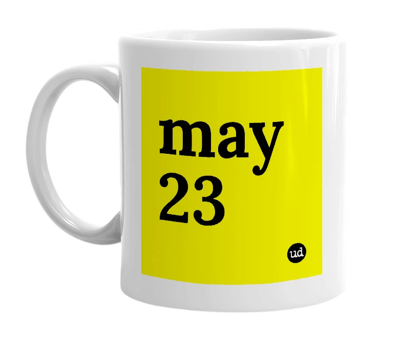 White mug with 'may 23' in bold black letters