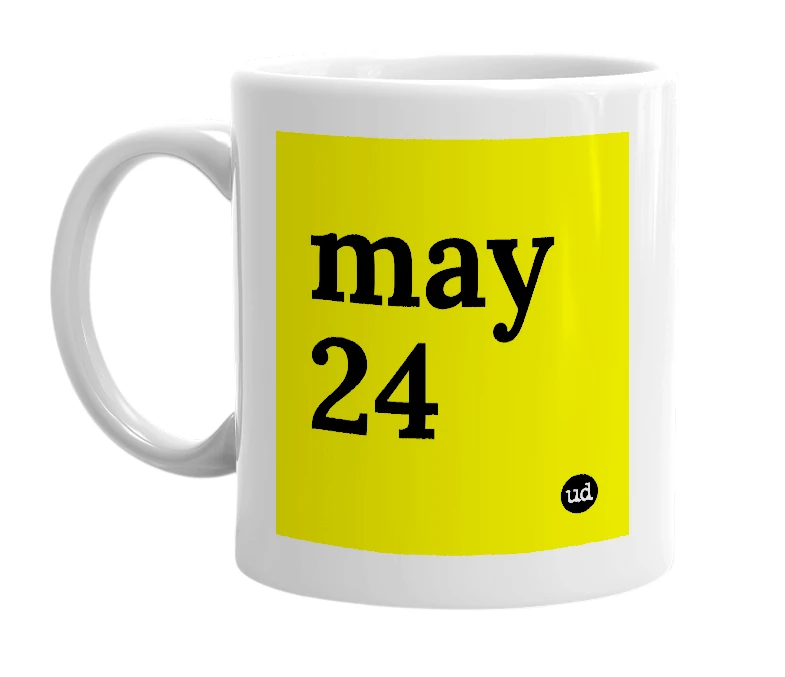 White mug with 'may 24' in bold black letters