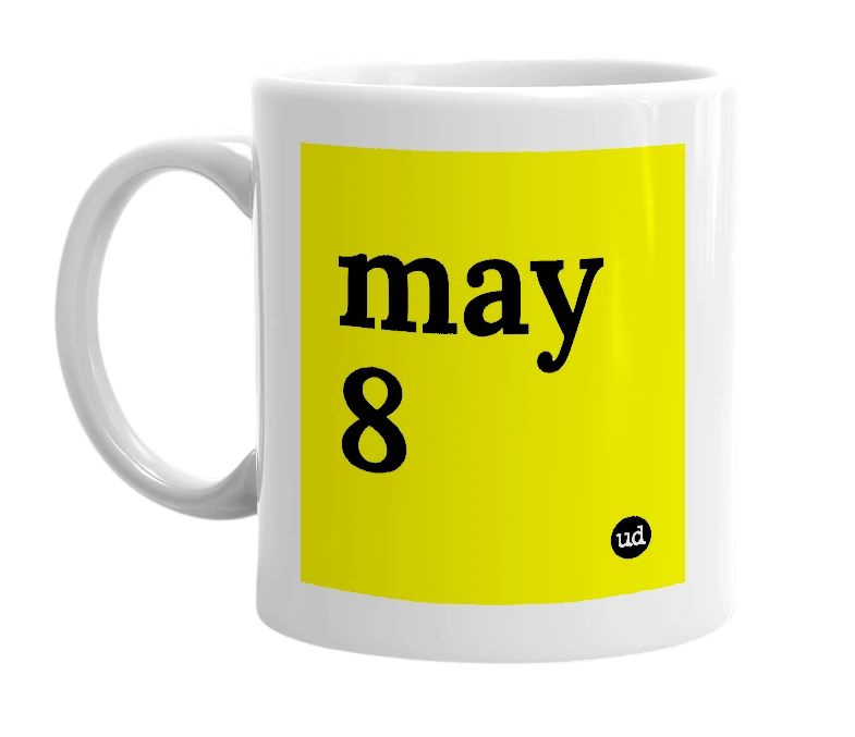 White mug with 'may 8' in bold black letters