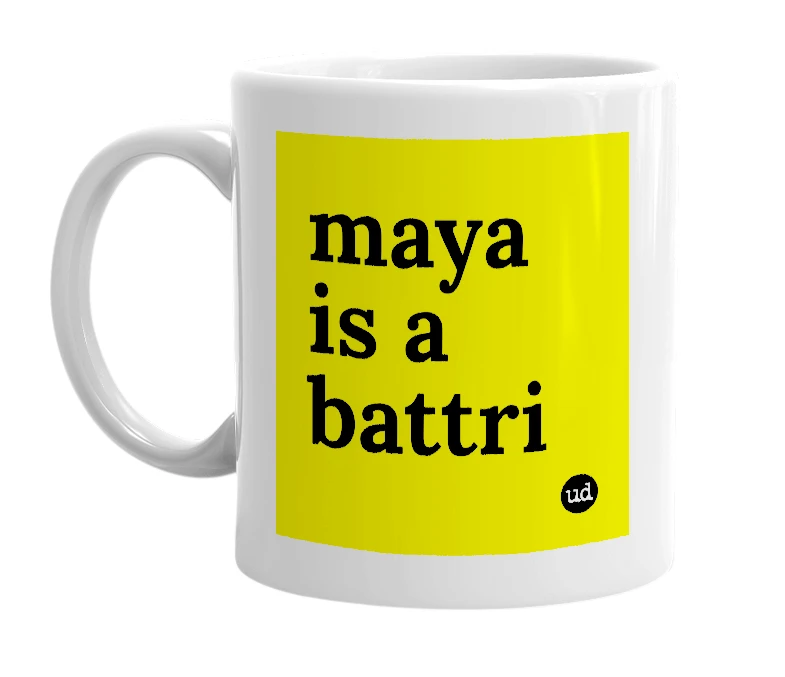 White mug with 'maya is a battri' in bold black letters