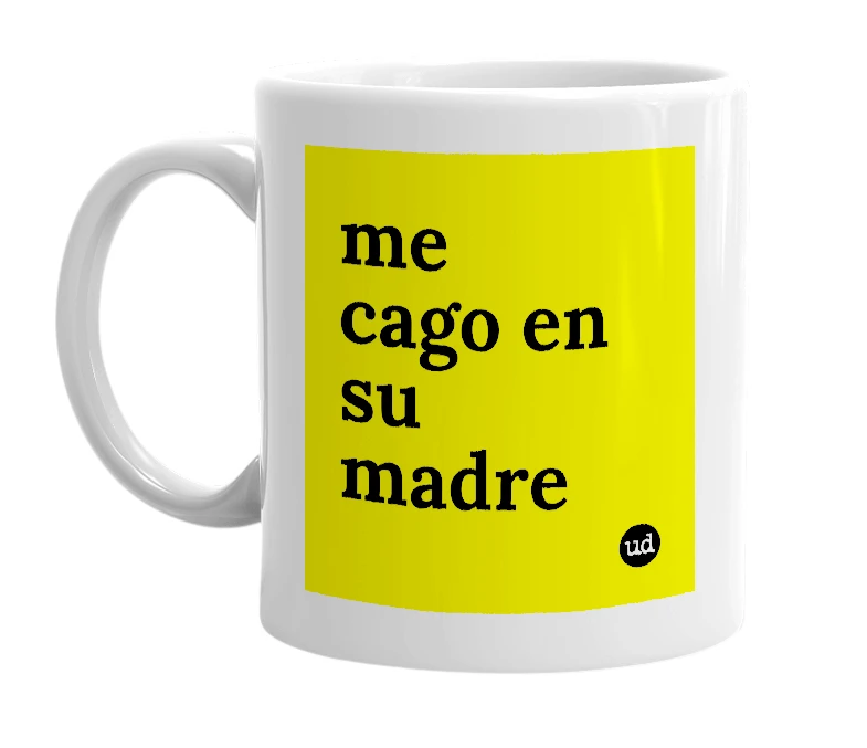 White mug with 'me cago en su madre' in bold black letters