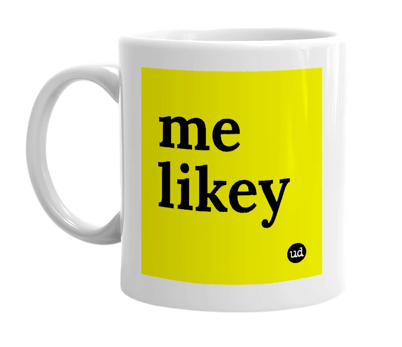 White mug with 'me likey' in bold black letters