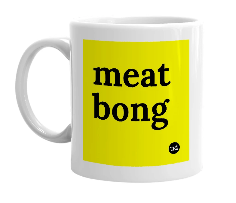 White mug with 'meat bong' in bold black letters