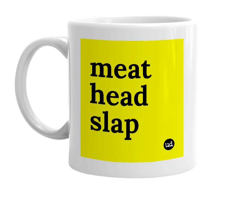 White mug with 'meat head slap' in bold black letters