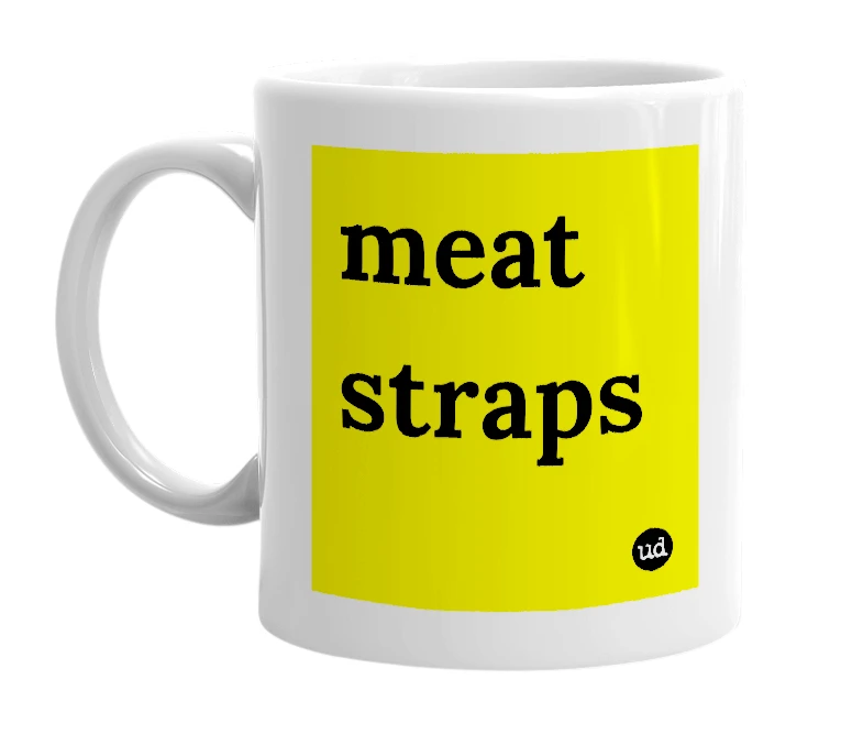 White mug with 'meat straps' in bold black letters