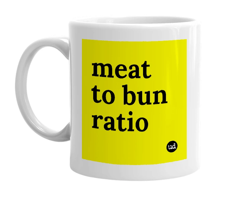 White mug with 'meat to bun ratio' in bold black letters