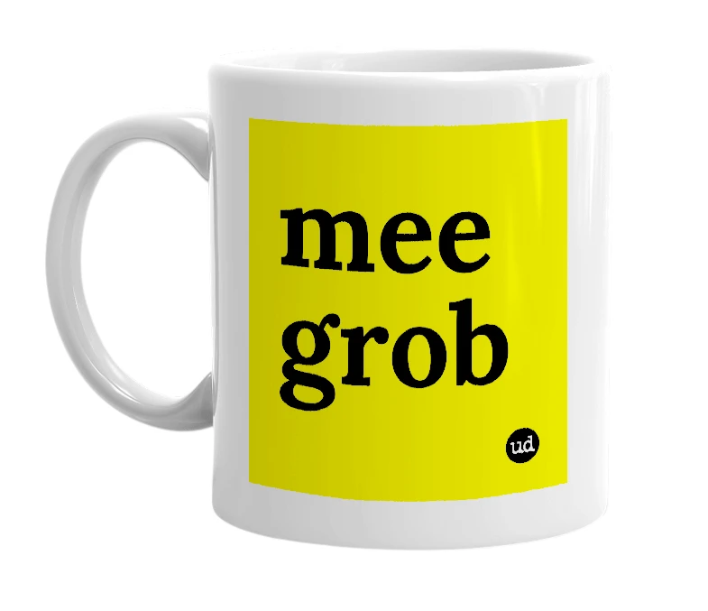 White mug with 'mee grob' in bold black letters