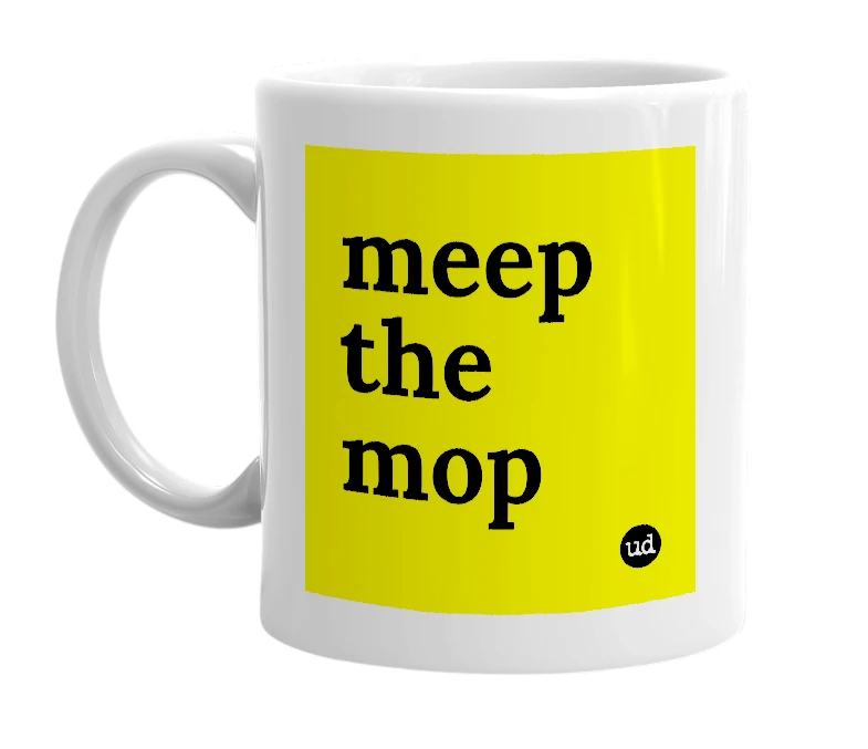 White mug with 'meep the mop' in bold black letters