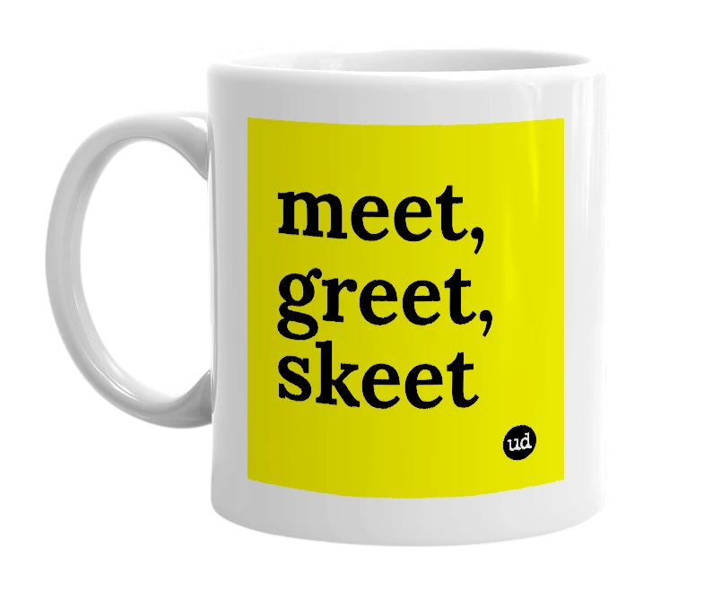 White mug with 'meet, greet, skeet' in bold black letters