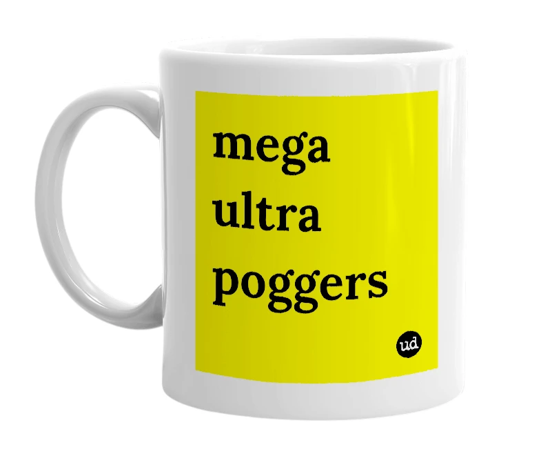 White mug with 'mega ultra poggers' in bold black letters