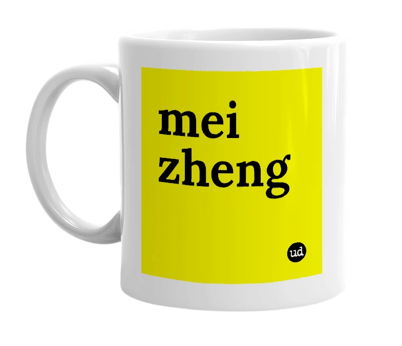 White mug with 'mei zheng' in bold black letters