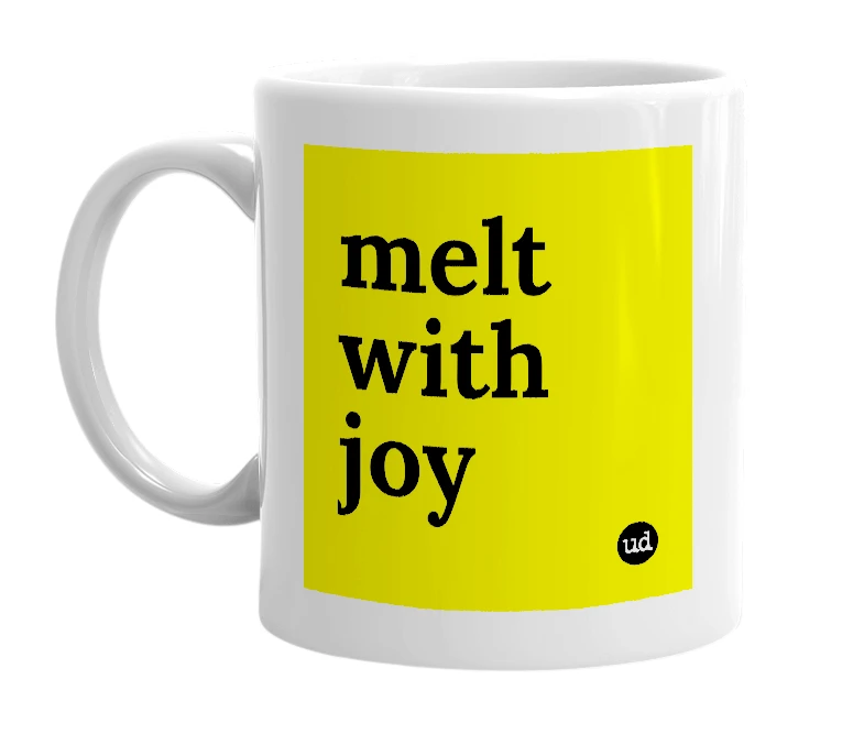 White mug with 'melt with joy' in bold black letters