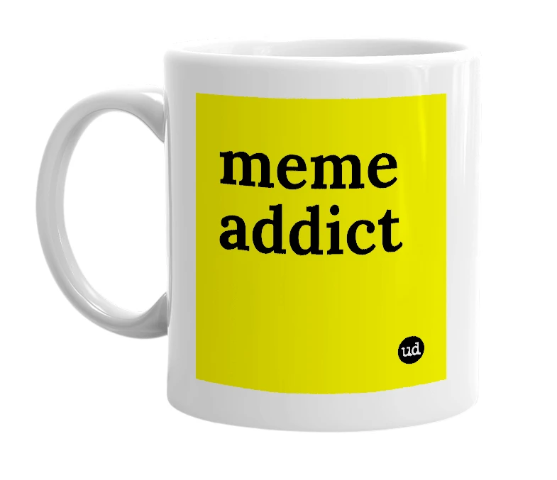 White mug with 'meme addict' in bold black letters
