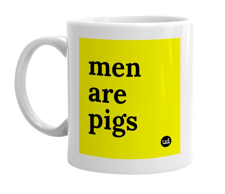 White mug with 'men are pigs' in bold black letters