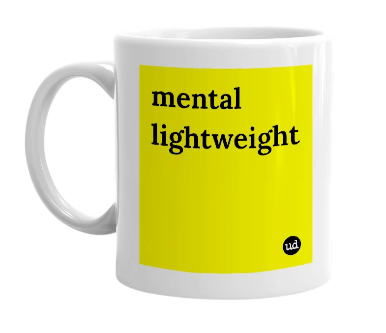 White mug with 'mental lightweight' in bold black letters