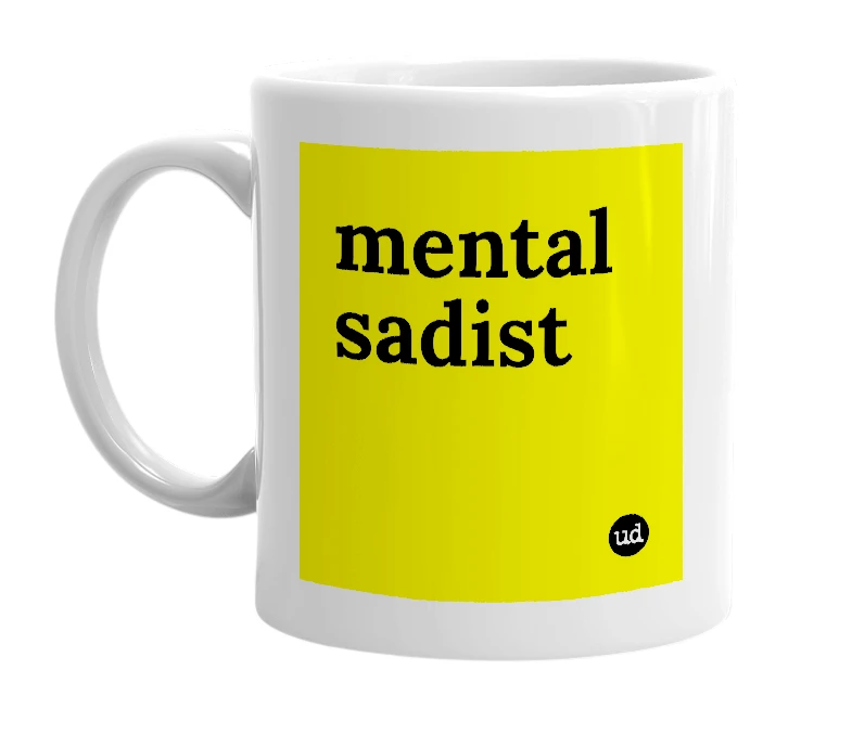 White mug with 'mental sadist' in bold black letters
