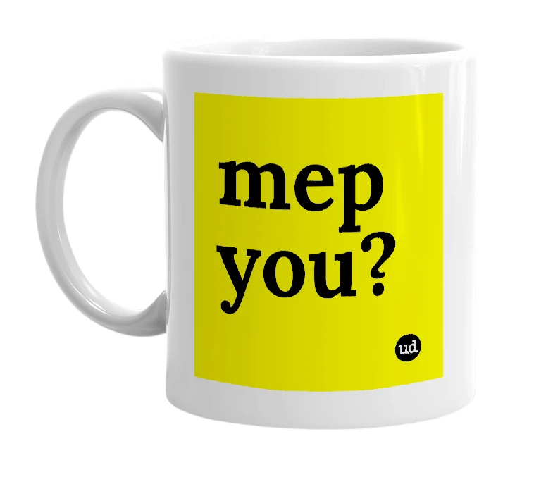 White mug with 'mep you?' in bold black letters
