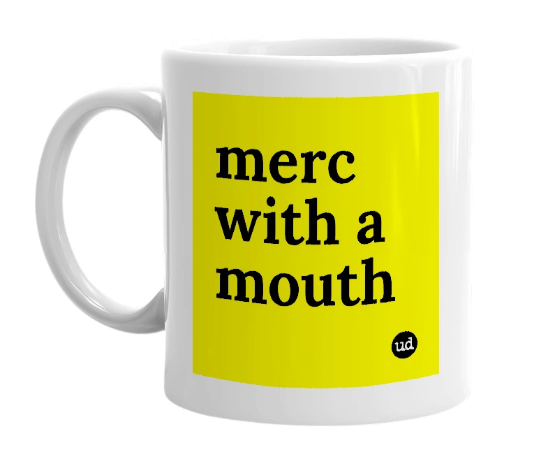 White mug with 'merc with a mouth' in bold black letters