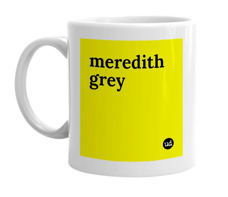 White mug with 'meredith grey' in bold black letters