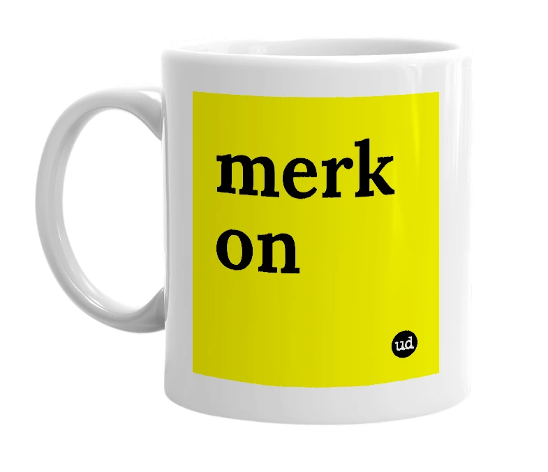 White mug with 'merk on' in bold black letters