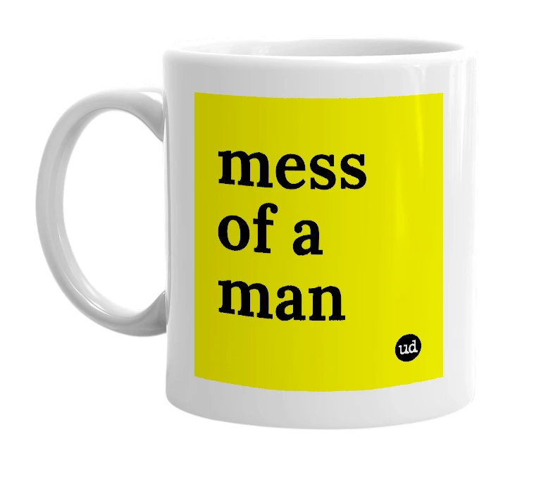 White mug with 'mess of a man' in bold black letters
