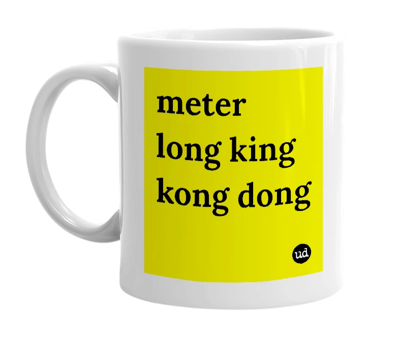 White mug with 'meter long king kong dong' in bold black letters